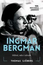 Okładka - Ingmar Bergman. Miłość, Seks i Zdrada - Thomas Sjöberg