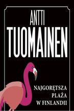 Okładka - NAJGORĘTSZA PLAŻA W FINLANDII - Antti Tuomainen