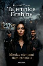 Okładka - Tajemnice Grabiny. Między cieniami i namiętnością - Krzysztof Wegner