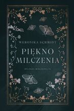 Okładka - Piękno milczenia - Weronika Schmidt
