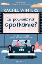 Okładka - CO POWIESZ NA SPOTKANIE? - Rachel Winters
