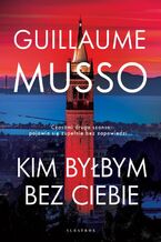 Okładka - KIM BYŁBYM BEZ CIEBIE? - Guillaume Musso