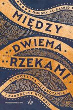 Okładka - Między dwiema rzekami - Moudhy Al-Rashid