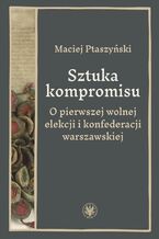 Okładka - Sztuka kompromisu - Maciej Ptaszyński