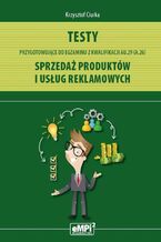 Testy przygotowujące do egzaminu z kwalifikacji AU.29 (A.26) Sprzedaż produktów i usług reklamowych