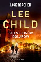 Okładka - STO MILIONÓW DOLARÓW - Lee Child