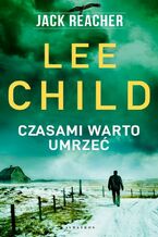 Okładka - Czasami warto umrzeć - Lee Child