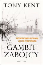 Okładka - GAMBIT ZABÓJCY - Tony Kent