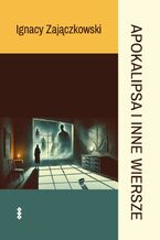 Okładka - Apokalipsa i inne wiersze - Ignacy Zajączkowski