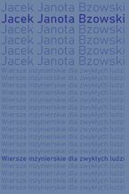 Okładka - Wiersze inżynierskie dla zwykłych ludzi - Jacek Janota Bzowski