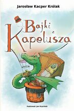 Okładka - Bajki z kapelusza - Jarosław Kacper Królak
