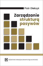 Okładka - Zarządzanie strukturą pasywów - Piotr Oleksyk