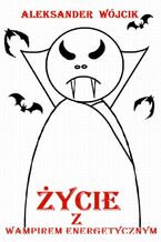 Okładka - Życie z wampirem energetycznym - Aleksander Wójcik