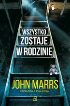 Okładka - Wszystko zostaje w rodzinie - John Marrs