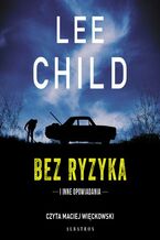 Okładka - BEZ RYZYKA - Lee Child
