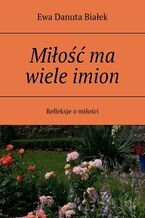 Okładka - Miłość ma wiele imion - Ewa Białek