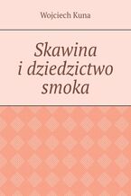 Okładka - Skawina i dziedzictwo smoka - Wojciech Kuna