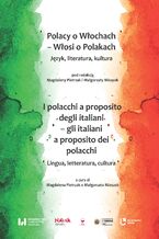 Okładka - Polacy o Włochach - Włosi o Polakach. Język, literatura, kultura - Magdalena Pietrzak, Małgorzata Mieszek