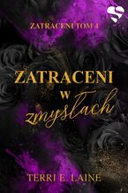 Okładka - Zatraceni w zmysłach. Zatraceni. Tom IV - Terri E. Laine