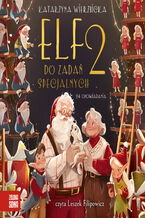 Okładka - Elf do zadań specjalnych (Tom 2). Elf do zadań specjalnych 2 - Katarzyna Wierzbicka