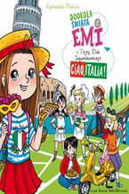 Okładka - Emi i Tajny Klub Superdziewczyn. Dookoła świata. Ciao, Italia. Tom 7 - Agnieszka Mielech