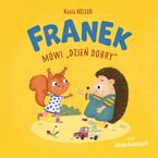 Jeżyk Franek. Franek mówi dzień dobry