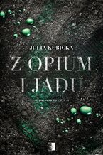 Okładka - Z opium i jadu - Julia Kubicka