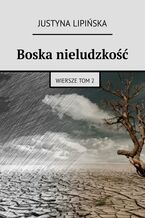 Okładka - Boska nieludzkość - Justyna Lipińska