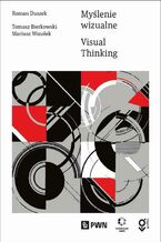 Okładka - Myślenie wizualne - Roman Duszek, Tomasz Bierkowski, Mariusz Wszołek