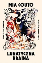 Okładka - Lunatyczna kraina - Mia Couto