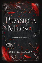 Okładka - Przysięga Miłości. Krwawe Rozgrywki. Tom 2 - Monika Nawara