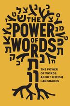 Okładka - The Power of Words. On Jewish Languages - Tamara Sztyma