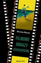 Okładka - Filmowe obrazy schizofrenii - Dorota Daraż