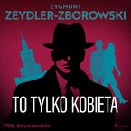 Okładka - To tylko kobieta - Zygmunt Zeydler-Zborowski