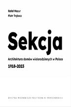 Okładka - Sekcja. Architektura domów wielorodzinnych w Polsce 1918-2023 - Piotr Trębacz, Rafał Mazur