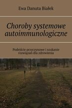 Okładka - Choroby systemowe autoimmunologiczne - Ewa Białek