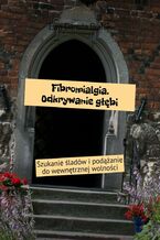 Okładka - Fibromialgia. Odkrywanie głębi - Ewa Białek