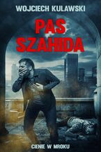 Okładka - Pas szahida. Cienie w mroku - Wojciech Kulawski