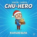 Okładka - Chu-hero ratuje elfa - Maciej Lasota