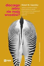 Okładka - Dlaczego zebry nie mają wrzodów? - Robert M. Sapolsky