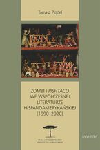 Okładka - Zombi i pishtaco we współczesnej literaturze hispanoamerykańskiej (1990–2020) - Tomasz Pindel