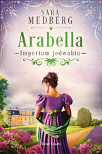 Okładka - Imperium jedwabiu (#2). Arabella (Imperium jedwabiu) - Sara Medberg