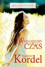 Okładka - Malownicze. Wymarzony czas - Magdalena Kordel