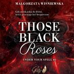 Those Black Roses. Under Your Spell. Tom 1
