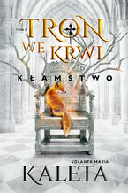 Okładka - Tron we krwi. Kłamstwo. Tom 2 - Jolanta Maria Kaleta