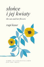 Okładka - Słońce i jej kwiaty. The Sun and Her Flowers - Rupi Kaur