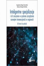 Okładka - Inteligentne specjalizacje i ich znaczenie w systemie zarządzania rozwojem innowacyjności w regionach - Magdalena Kogut-Jaworska, Elżbieta Ociepa-Kicińska