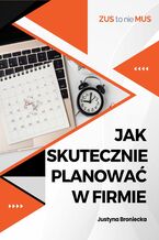 Okładka - Jak skutecznie planować w firmie - Justyna Broniecka