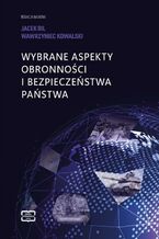 Okładka - Wybrane aspekty obronności i bezpieczeństwa państwa - Jacek Bil, Wawrzyniec Kowalski