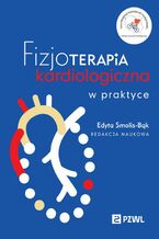 Okładka - Fizjoterapia kardiologiczna w praktyce - Edyta Smolis-Bąk